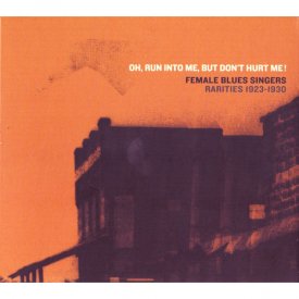 Various / Oh, Run Into Me, But Don't Hurt Me! - Female Blues Singers (Rarities 1923 - 1930) (CD)