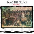 PUSH/PULL / Bang The Drums (LP)