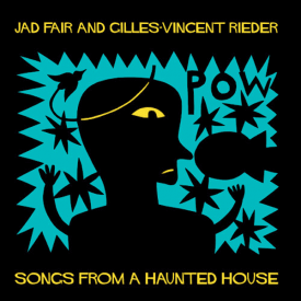 JAD FAIR and GILLES-VINCENT RIEDER / Songs From A Haunted House (CD)