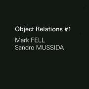 MARK FELL & SANDRO MUSSIDA / Object Relations #1 (7 inch)