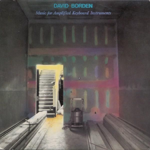 DAVID BORDEN / Music For Amplified Keyboard Instruments (LP) - cover photo