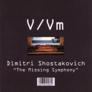 V/Vm / Dimitri Shostakovich ''The Missing Symphony'' (CD)