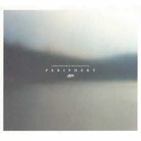 CHRISTOPHER BISSONNETTE / Periphery (CD)