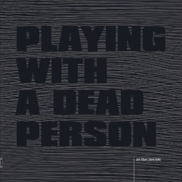 JOHN TILBURY, DEREK BAILEY / Playing With A Dead Person (LP)
