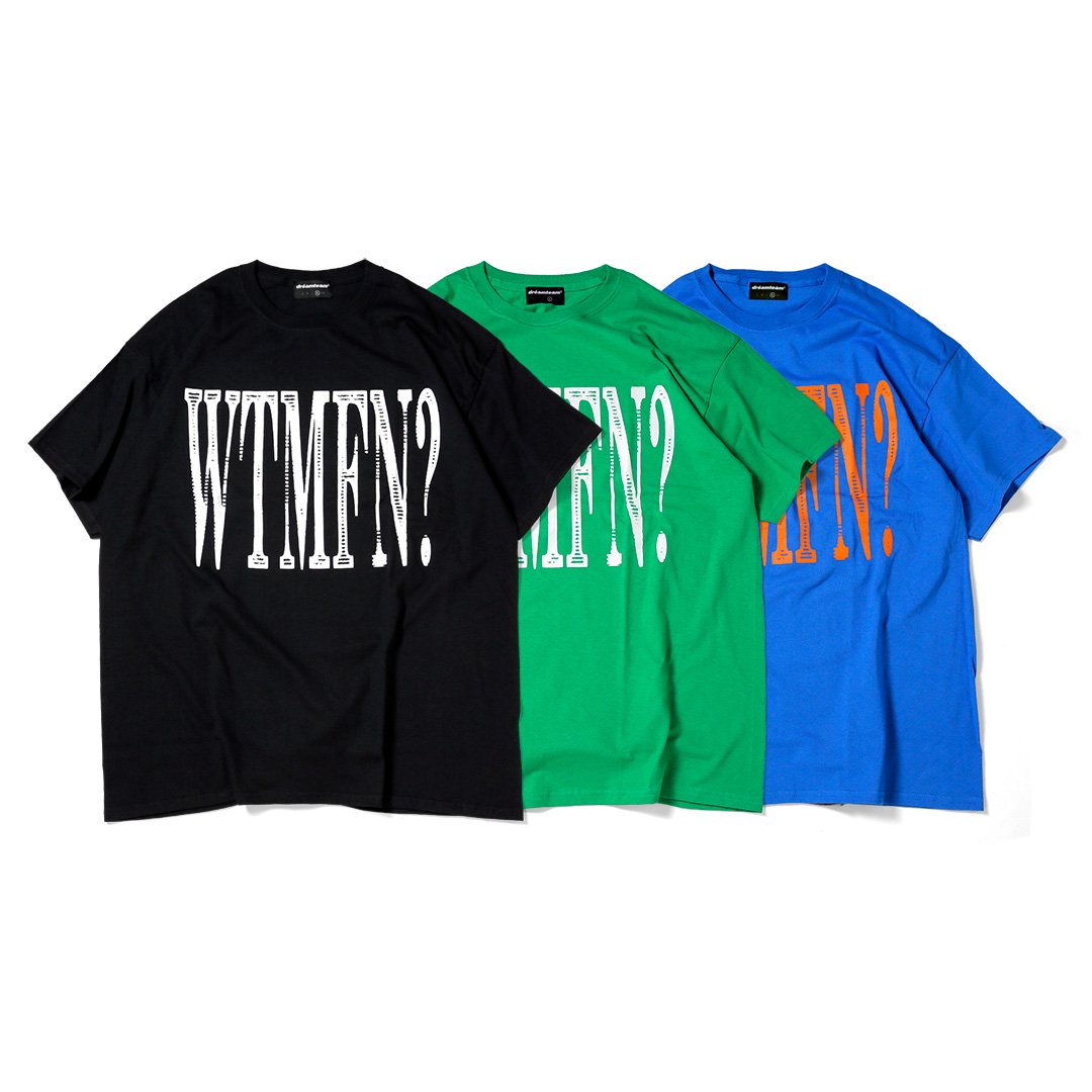 W.T.M.F.N? T-Shirts - DREAM TEAM ONLINE SHOP