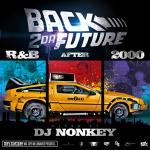 DJ NONKEY / BACK 2 DA FUTURE -R&B AFTER2000-