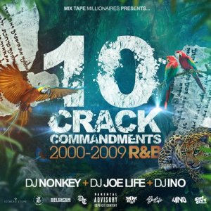 DJ NONKEY & DJ JOE LIFE & DJ INO / <br>10 CRACK COMMANDMENTS -2000-2009 R&B-