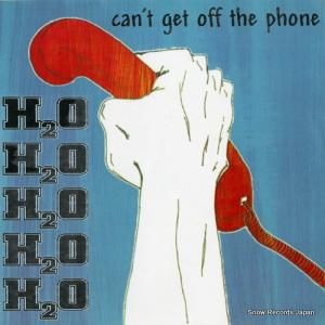 H2O can't get off the phone OR-2