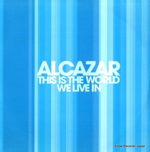 ALCAZAR this is the world we live in 82876651061