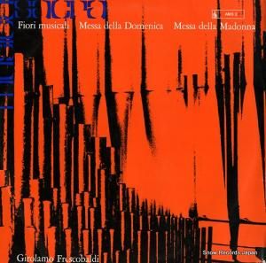 륤եǥʥɡꥢ frescobaldi; fiori musicali / messa della domenica / messa della madonna AMS2