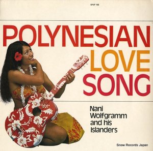 NANI WOLFGRAMM AND HIS ISLANDERS polynesian love song SPVP148