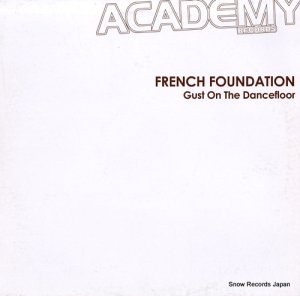 FRENCH FOUNDATION - gust on the dancefloor - ACADEMY010