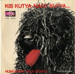 V/A kis kutya, nagy kutya / hungarian folk songs LPX10101
