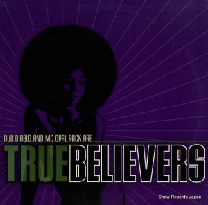 TRUE BELIEVERS dub diablo and mc opal rock are true believers TEG1901