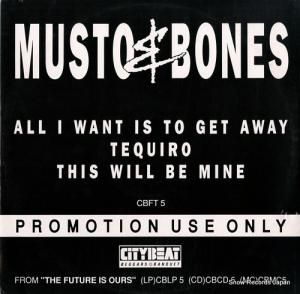MUSTO AND BONES all i want is to get away CBFT5