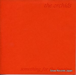 THE ORCHIDS - something for the longing - SARAH29