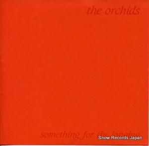 THE ORCHIDS - something for the longing - SARAH29
