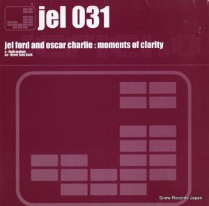 JEL FORD & OSCAR CHARLIE moments of clarity JEL031