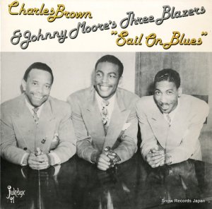 チャールズ・ブラウン＆ジョニー・ムーアズ・スリー・ブレイザーズ sail on blues JB-1106