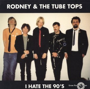 RODNEY, AND THE TUBE TOPS - i hate the 90's - SFTRI476