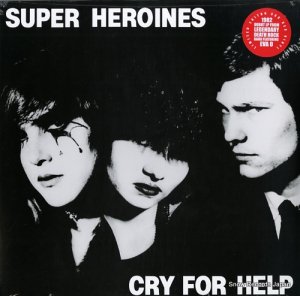 SUPER HEROINES - cry for help - CLP1771