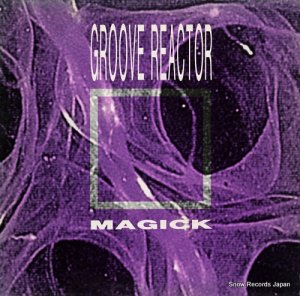 GROOVE REACTOR - magick - DO341