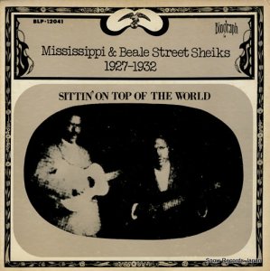 MISSISSIPPI AND BEALE STREET SHEIKS sittin' on top of the world BLP-12041