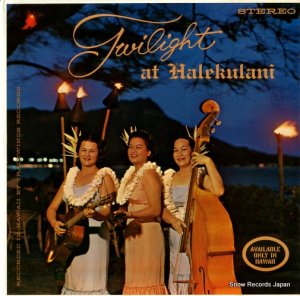 THE HALEKULANI GIRLS twilight at halekulani TS-107