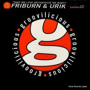 FRIBURN & URIK take me love me (squeeze me baby) GM202
