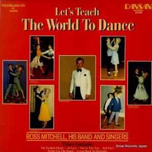 ROSS MITCHELL HIS BAND AND SINGERS let's teach the world to dance DS070