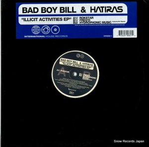 BAD BOY BILL, AND HATIRAS illicit activities ep IHR9082-1