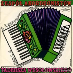 ZESPOL AKORDEONISTOW TADEUSZA WESOLOWSKIEGO a temperamentem SXL0880