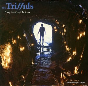 THE TRIFFIDS bury me deep in love 12IS337