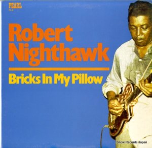 ROBERT NIGHTHAWK bricks in my pillow PL11