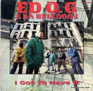 ED O.G & DA BULLDOGS i got to have it 878881-1