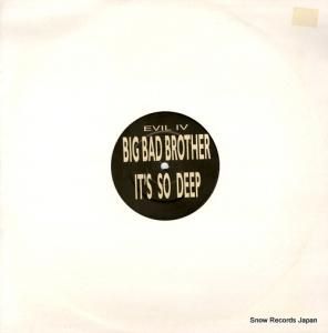 UNKNOWN ARTIST big bad brother / it' so deep EVIL4