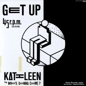 KATHLEEN get up / who's gonna come? TBR-0011