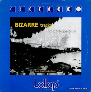 クール・ジャズ・プロダクションズ bizzarre tracks - no score operation LR003