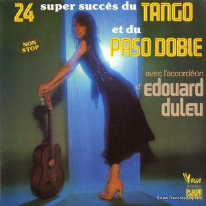 EDOUARD DULEU - 24 super succes du tango et du paso doble - 400055