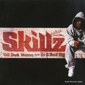 SKILLZ - y'all don't wanna / do it real big - RWK325