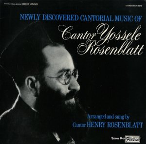 CANTOR HENRY ROSENBLATT - newly discovered cantorial music of cantor yossele rosenblatt - FLPS1818