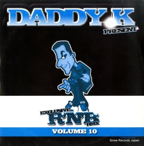 DADDY K - exclusive r'n'b rmx volume 10 - DADDYK-REMIX-VOL10