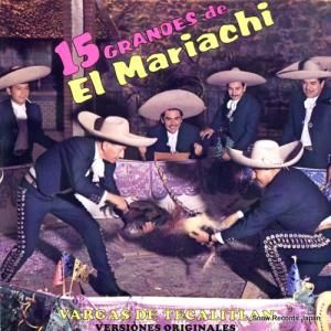 バルガス・デ・テカリトラン - 15 grandes de el mariachi - MKS2379