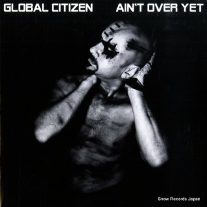 GLOBAL CITIZEN - ain't over yet - GH1040V