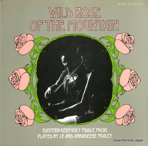 J.P. AND ANNADEENE FRALEY - wild rose of the mountain - ROUNDER0037