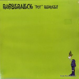 RUBBERNECK - pot remixes - KSQ007