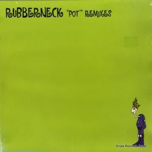 RUBBERNECK - pot remixes - KSQ007