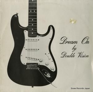 DOUBLE VISION - dream on - VISION1