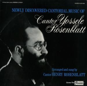 CANTOR HENRY ROSENBLATT newly discovered cantorial music of cantor yossele rosenblatt FLPS1818