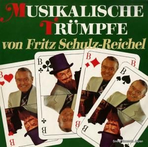 フリッツ・シュルツ・ライヘル - musikalische trumpfe - 833-459